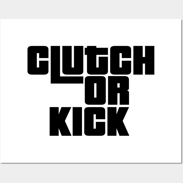 Clutch or Kick (Alt) [GTA-TP] Wall Art by GTA